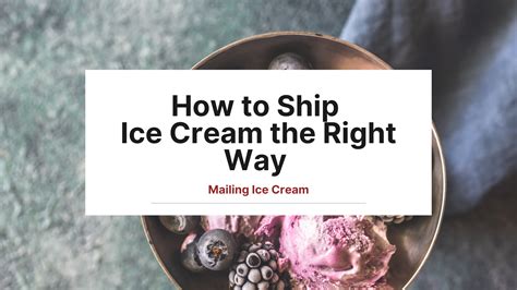 shipping ice cream in the mail.